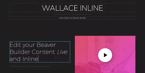 Wallace Inline - The Client Friendly Editor for Beaver Builder and Elemen